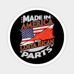 Made In America With Costa Rican Parts - Gift for Costa Rican From Costa Rica Magnet